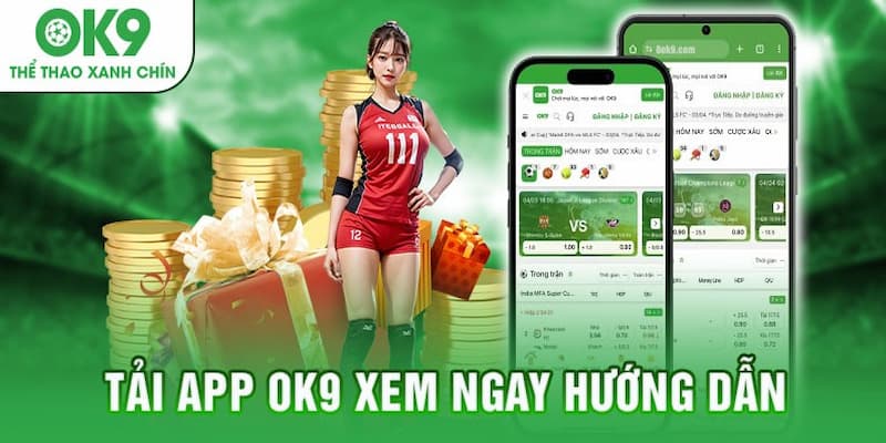 Huong dan cac buoc tai app OK9 nhanh chong ve dien thoai